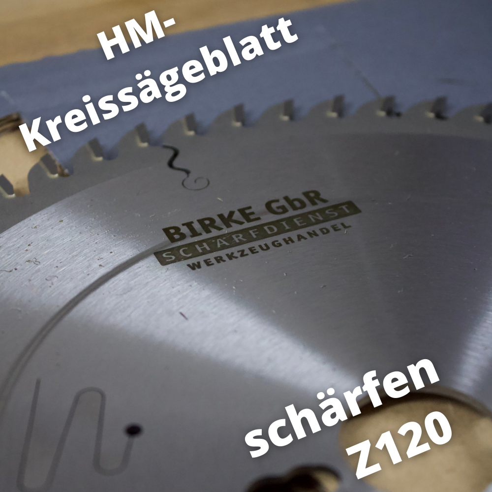 HM Kreissägeblatt Z120 TZ/TFZ/DHZ schleifen